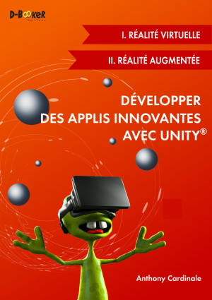 Développer des applis innovantes avec Unity (I. Réalité virtuelle + II. Réalité augmentée)