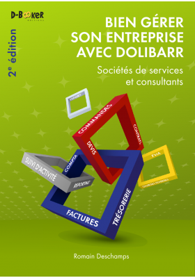 Bien gérer son entreprise avec Dolibarr  (Sociétés de services et consultants) 2e édition