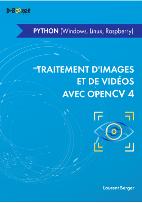 Traitement d'images et de vidéos avec OpenCV 4 en Python (Windows, Linux, Raspberry)