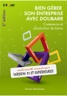 Bien gérer son entreprise avec Dolibarr  (Commerce et production de biens) – 2e édition