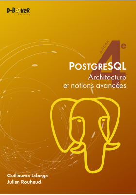 PostgreSQL - Architecture et notions avancées (4e édition)