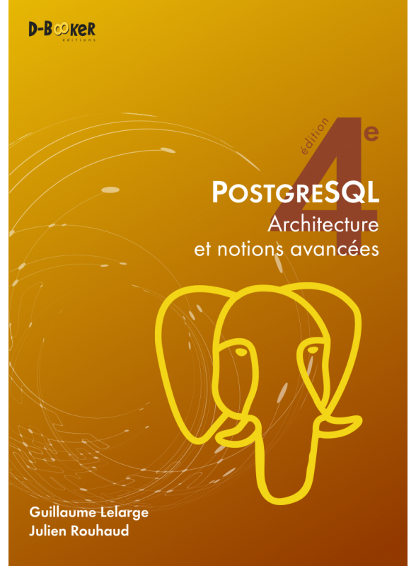 PostgreSQL - Architecture et notions avancées (4e édition)