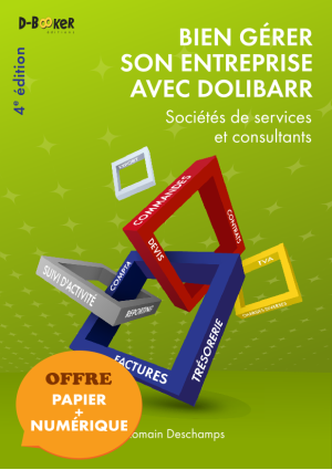 Bien gérer son entreprise avec Dolibarr (sociétés de services et consultants) PAPIER + NUM