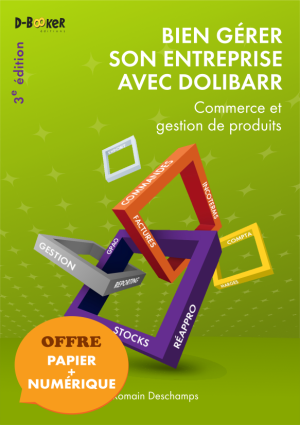 Bien gérer son entreprise avec Dolibarr (commerce et gestion de produits) PAPIER + NUM