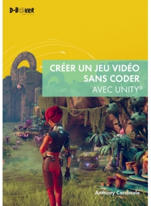 Couverture du livre Créer un jeu vidéo sans coder avec Unity